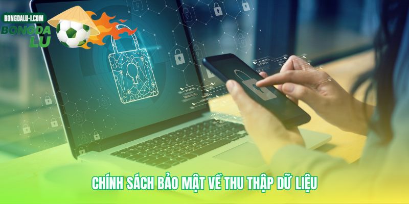 Chính sách bảo mật giải thích rõ mọi dữ liệu