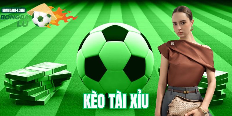 Kèo Tài Xỉu