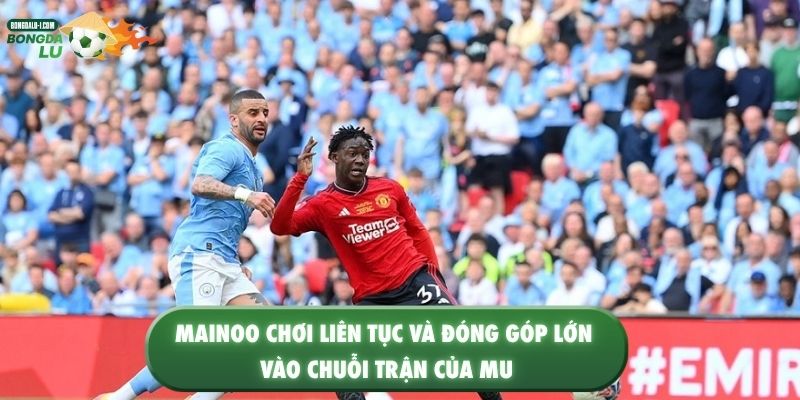 Mainoo nay đã chơi liên tục và đóng góp lớn vào chuỗi trận thăng hoa của MU
